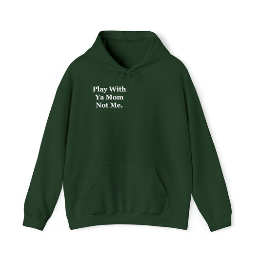 Play with Ya Mom Not Me Right Chest White Logo Hoodie